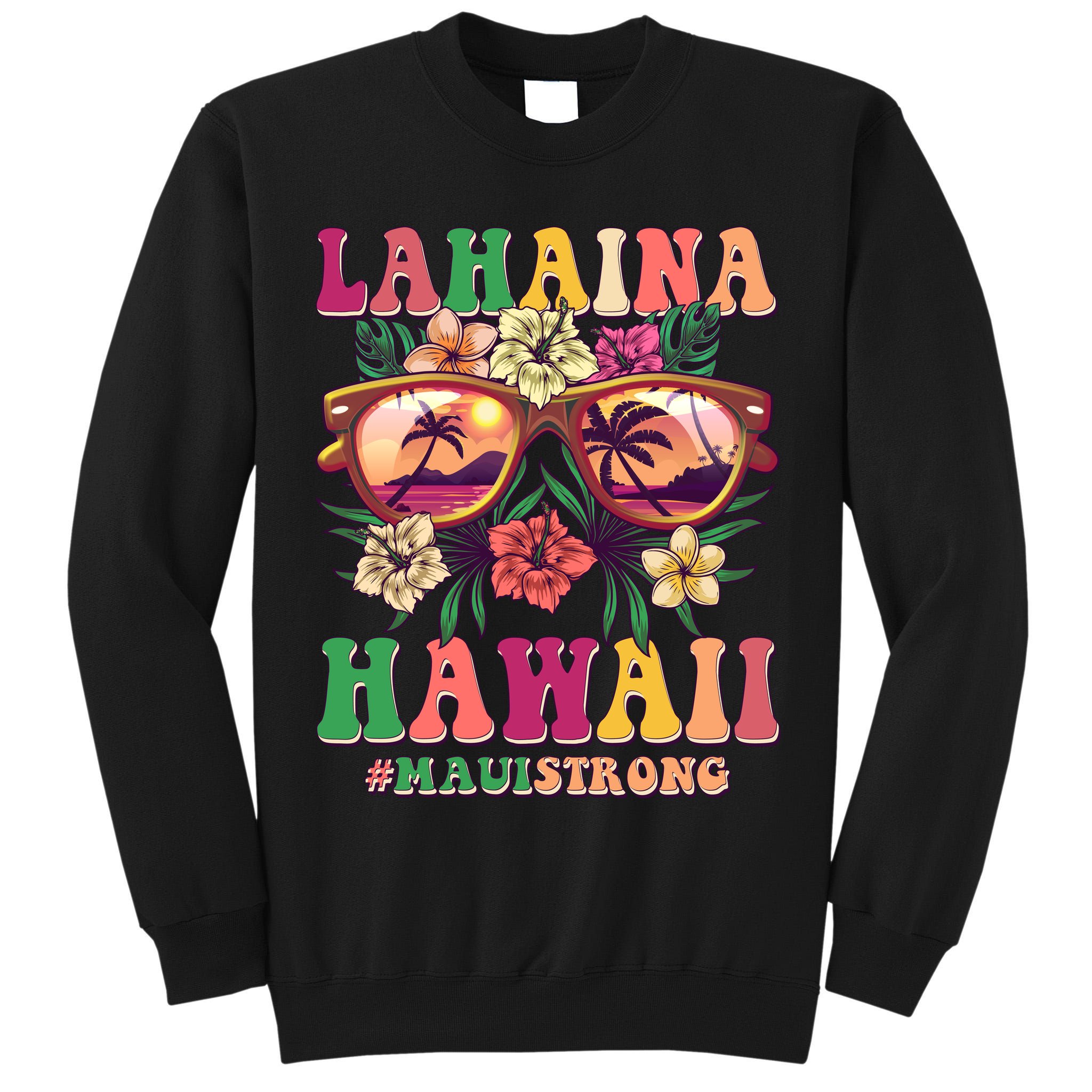 Lahaina Hawaii #Maui Strong Tall Sweatshirt