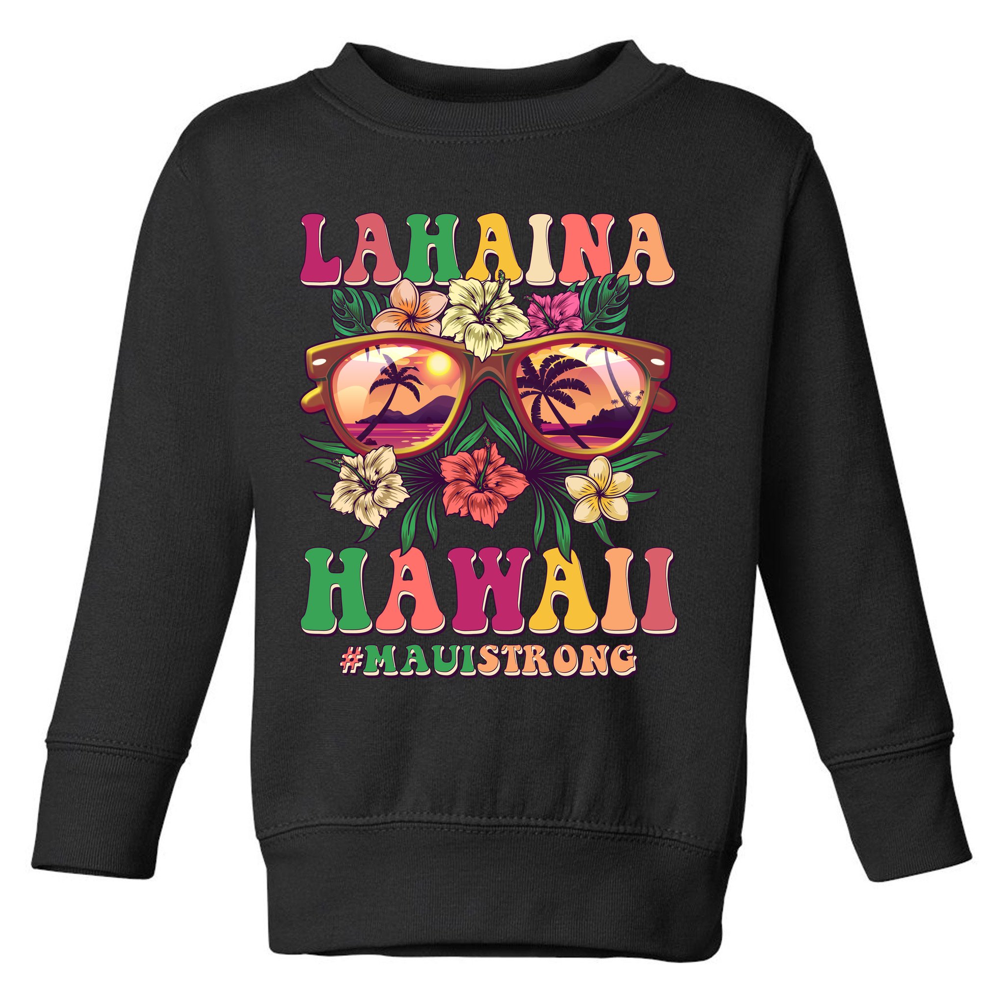 Lahaina Hawaii #Maui Strong Toddler Sweatshirt