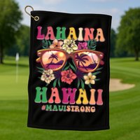 Lahaina Hawaii #Maui Strong Golf Towel