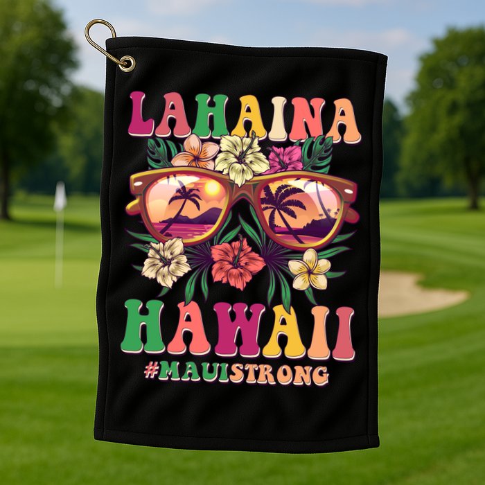 Lahaina Hawaii #Maui Strong Golf Towel