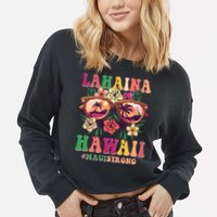 Lahaina Hawaii #Maui Strong Cropped Pullover Crew