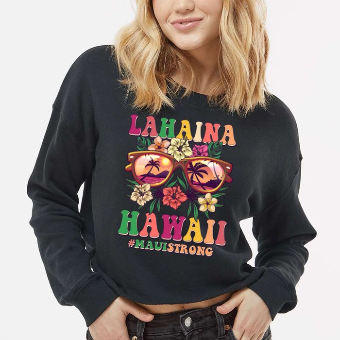 Lahaina Hawaii #Maui Strong Cropped Pullover Crew