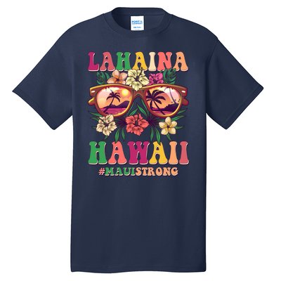 Lahaina Hawaii #Maui Strong Tall T-Shirt