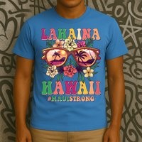 Lahaina Hawaii #Maui Strong T-Shirt
