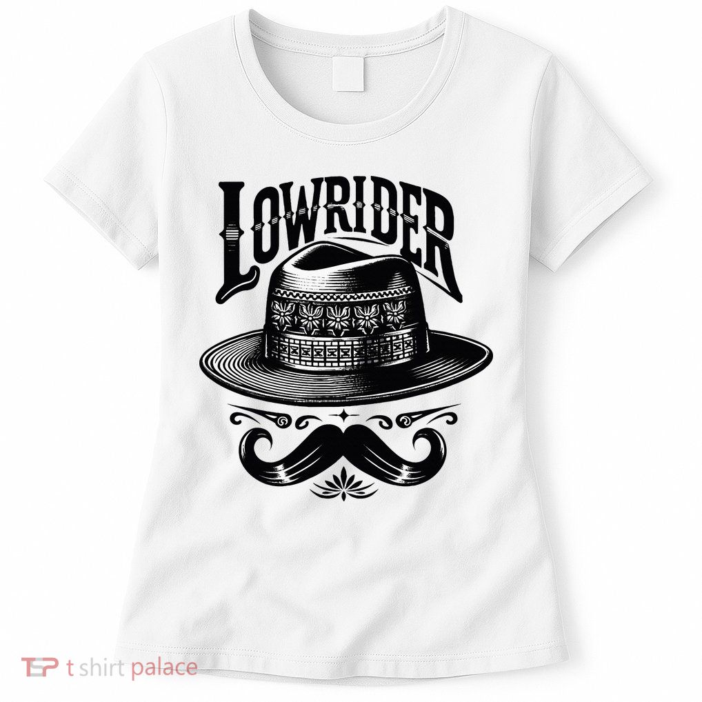 Lowrider Hat Moustache Chicano Cholo Latino Low Rider Womens T-Shirt
