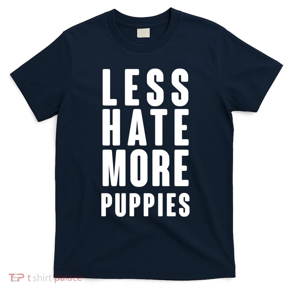 Less Hate More Puppies T-Shirt