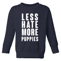 Less Hate More Puppies Toddler Sweatshirt
