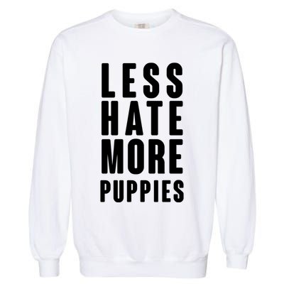 Less Hate More Puppies Garment-Dyed Sweatshirt
