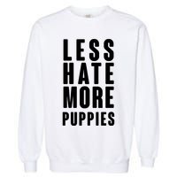Less Hate More Puppies Garment-Dyed Sweatshirt