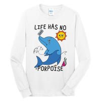 Life Has No Porpoise Tall Long Sleeve T-Shirt