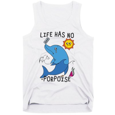 Life Has No Porpoise Tank Top