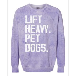 Lift Heavy Pet Dogs Funny Gym Workout Joke For Weight Lifter Colorblast Crewneck Sweatshirt