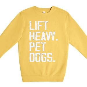 Lift Heavy Pet Dogs Funny Gym Workout Joke For Weight Lifter Premium Crewneck Sweatshirt