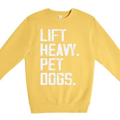 Lift Heavy Pet Dogs Funny Gym Workout Joke For Weight Lifter Premium Crewneck Sweatshirt