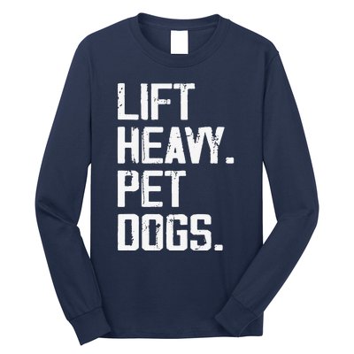 Lift Heavy Pet Dogs Funny Gym Workout Joke For Weight Lifter Long Sleeve Shirt