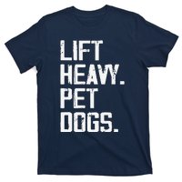 Lift Heavy Pet Dogs Funny Gym Workout Joke For Weight Lifter T-Shirt