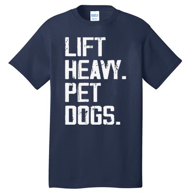 Lift Heavy Pet Dogs Funny Gym Workout Joke For Weight Lifter Tall T-Shirt