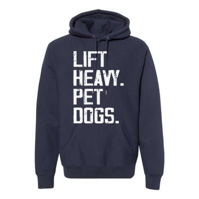 Lift Heavy Pet Dogs Funny Gym Workout Joke For Weight Lifter Premium Hoodie