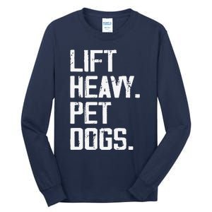 Lift Heavy Pet Dogs Funny Gym Workout Joke For Weight Lifter Tall Long Sleeve T-Shirt