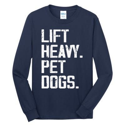 Lift Heavy Pet Dogs Funny Gym Workout Joke For Weight Lifter Tall Long Sleeve T-Shirt