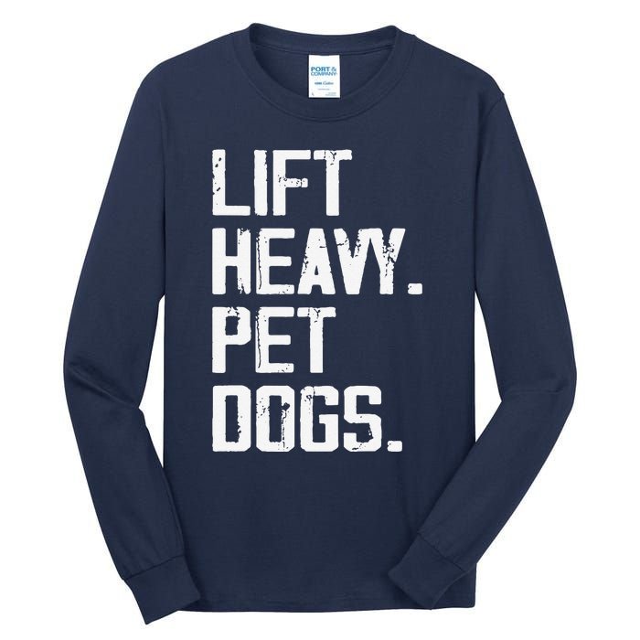 Lift Heavy Pet Dogs Funny Gym Workout Joke For Weight Lifter Tall Long Sleeve T-Shirt