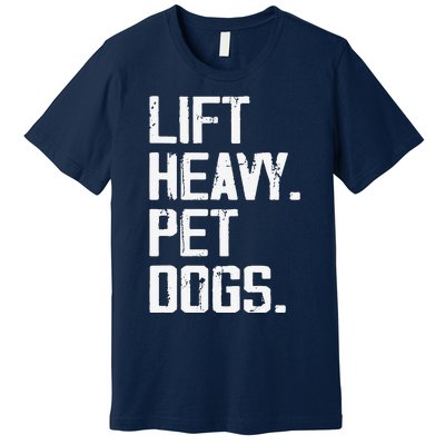 Lift Heavy Pet Dogs Funny Gym Workout Joke For Weight Lifter Premium T-Shirt