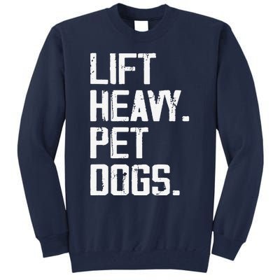 Lift Heavy Pet Dogs Funny Gym Workout Joke For Weight Lifter Tall Sweatshirt