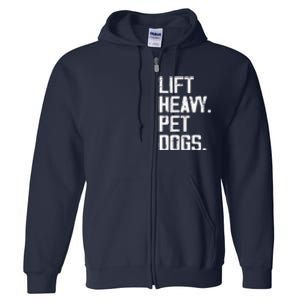 Lift Heavy Pet Dogs Funny Gym Workout Joke For Weight Lifter Full Zip Hoodie