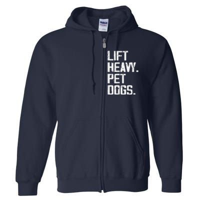 Lift Heavy Pet Dogs Funny Gym Workout Joke For Weight Lifter Full Zip Hoodie