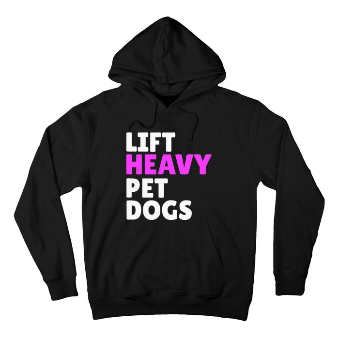 Lift Heavy Pet Dog Funny Gym Workout Gifts For Weight Lifter Hoodie