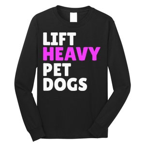 Lift Heavy Pet Dog Funny Gym Workout Gifts For Weight Lifter Long Sleeve Shirt