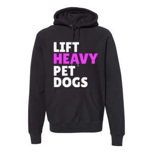 Lift Heavy Pet Dog Funny Gym Workout Gifts For Weight Lifter Premium Hoodie