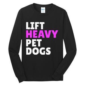 Lift Heavy Pet Dog Funny Gym Workout Gifts For Weight Lifter Tall Long Sleeve T-Shirt