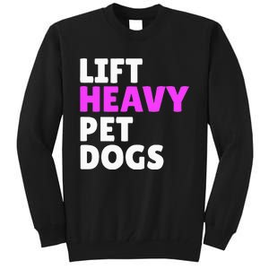 Lift Heavy Pet Dog Funny Gym Workout Gifts For Weight Lifter Tall Sweatshirt