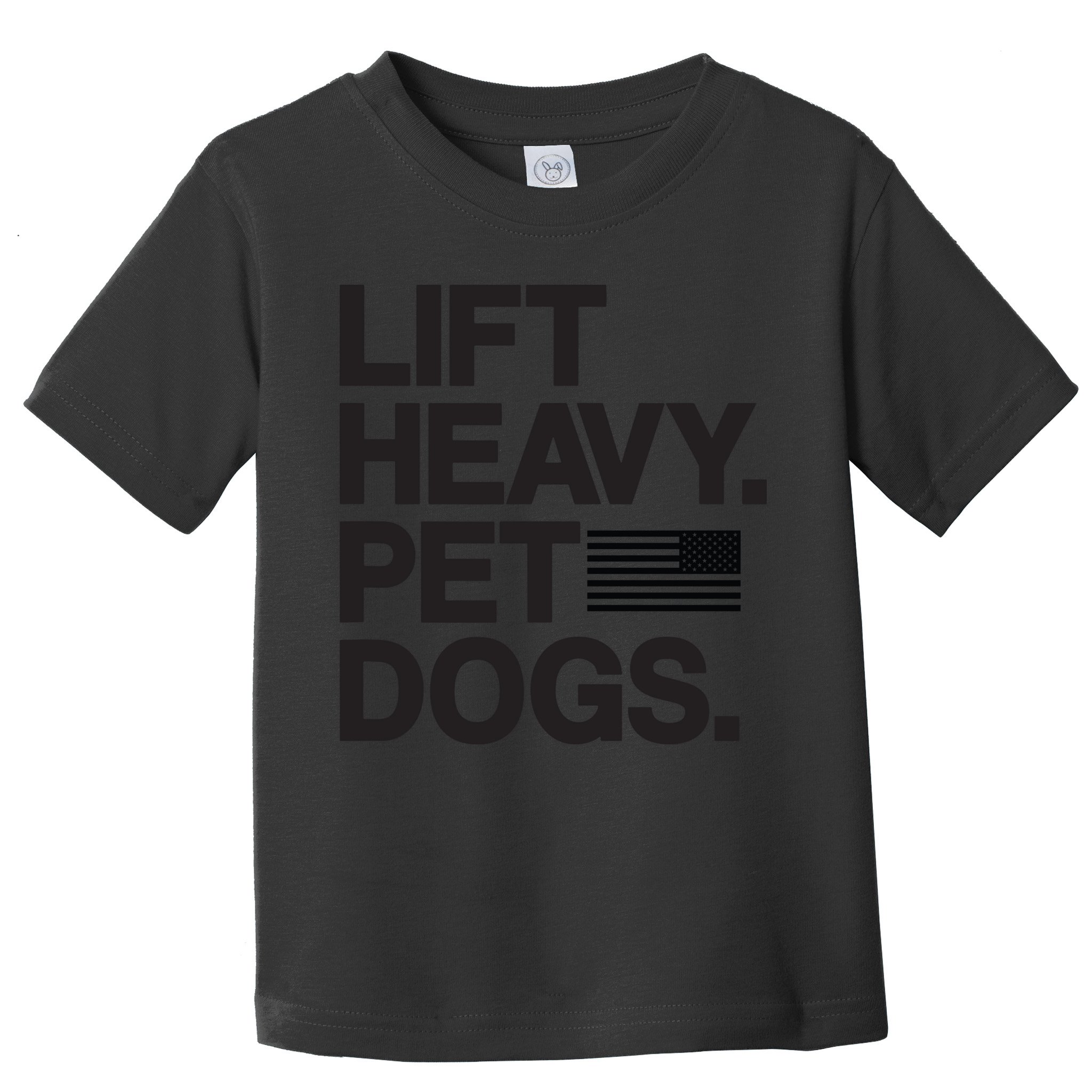 Lift Heavy Pet Dogs Toddler T-Shirt