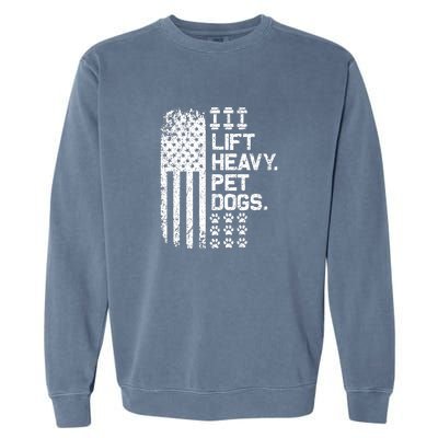 Lift Heavy Pet Dogs USA American Flag And Bodybuilding Garment-Dyed Sweatshirt