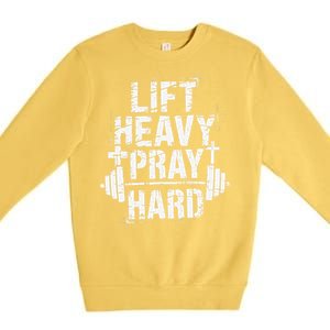 Lift Heavy Pray Hard Gym Christian Jesus Lover Premium Crewneck Sweatshirt