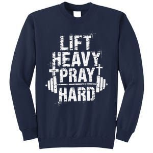 Lift Heavy Pray Hard Gym Christian Jesus Lover Tall Sweatshirt