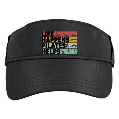 Life Happens Pilates Helps For Pilates Lover Gift Adult Drive Performance Visor