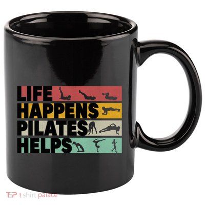 Life Happens Pilates Helps For Pilates Lover Gift 11oz C Handle Ceramic Mug