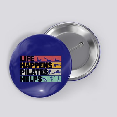 Life Happens Pilates Helps For Pilates Lover Gift Button