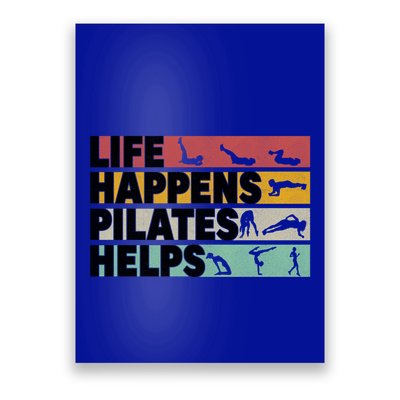 Life Happens Pilates Helps For Pilates Lover Gift Poster