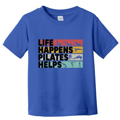 Life Happens Pilates Helps For Pilates Lover Gift Toddler T-Shirt