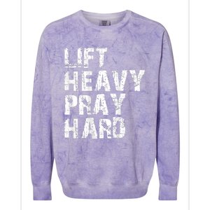 Lift Heavy Pray Hard Gym Christian Gift For Christian Colorblast Crewneck Sweatshirt