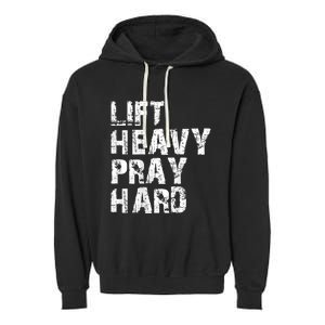 Lift Heavy Pray Hard Gym Christian Gift For Christian Garment-Dyed Fleece Hoodie