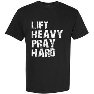 Lift Heavy Pray Hard Gym Christian Gift For Christian Garment-Dyed Heavyweight T-Shirt