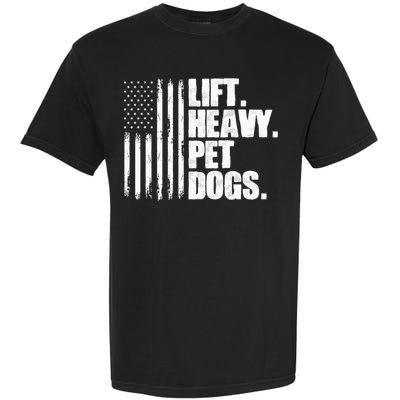 Lift Heavy Pet Dogs Weightlifting Garment-Dyed Heavyweight T-Shirt