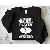 Left Handed Pickleball Player Sweatshirt