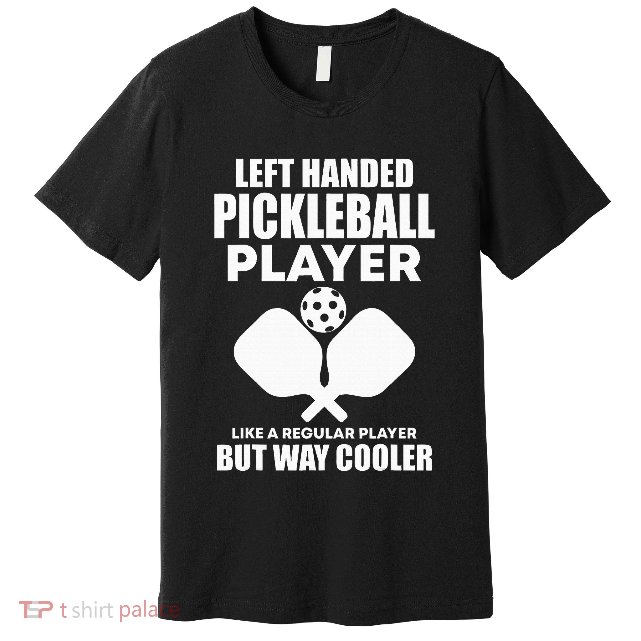 Left Handed Pickleball Player Premium T-Shirt