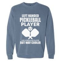 Left Handed Pickleball Player Garment-Dyed Sweatshirt